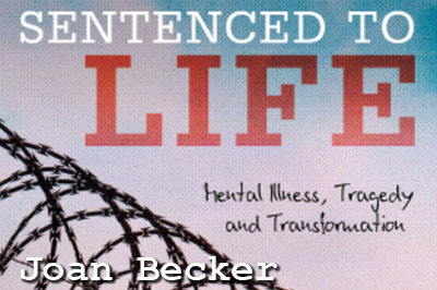 Joan Becker flyer with the words 'Sentenced to Life - Mental Illness, Tragedy, and Transformation'
